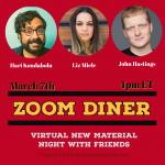 Zoom Diner - Virtual New Material Show with John Hastings and Hari Kondabolu